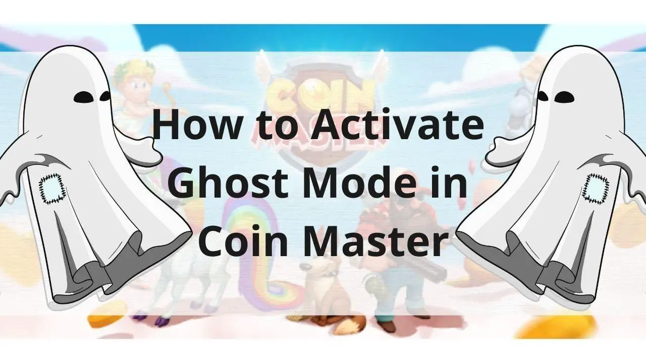 How to Activate Ghost Mode in Coin Master? - TECHFORNERD