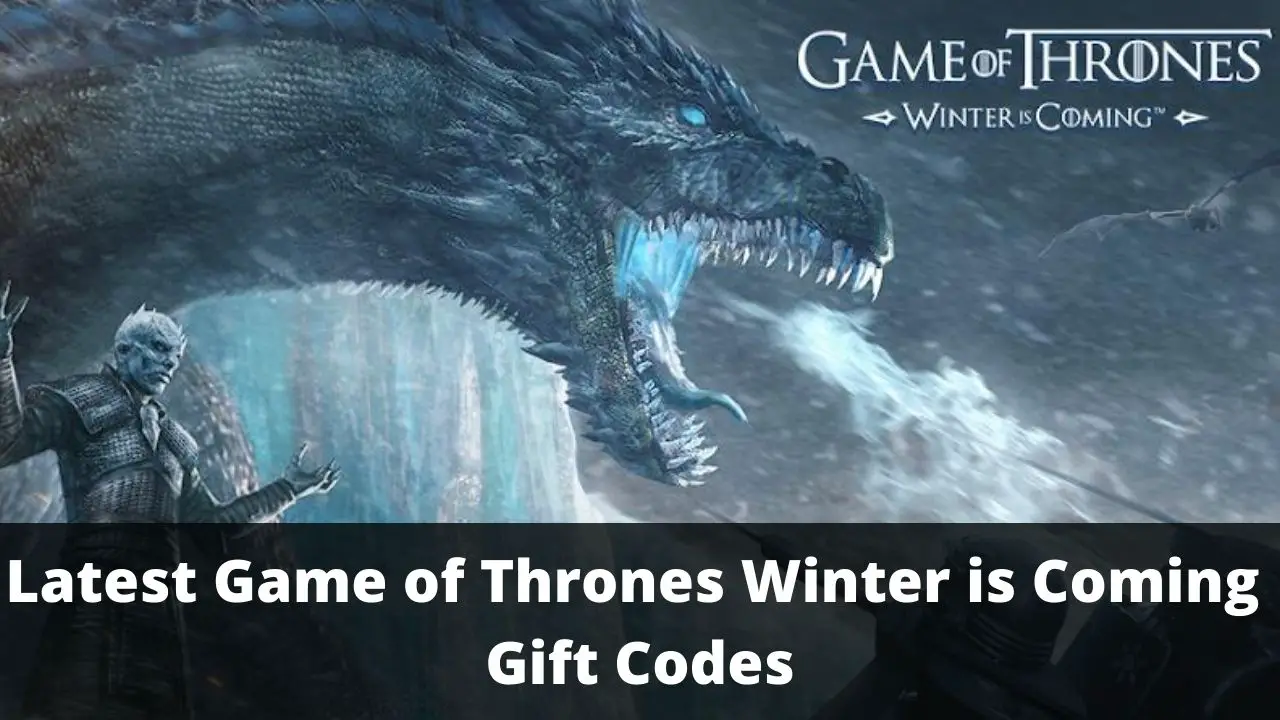 Game of Thrones Winter is Coming Gift Codes (July 2024) TECHFORNERD