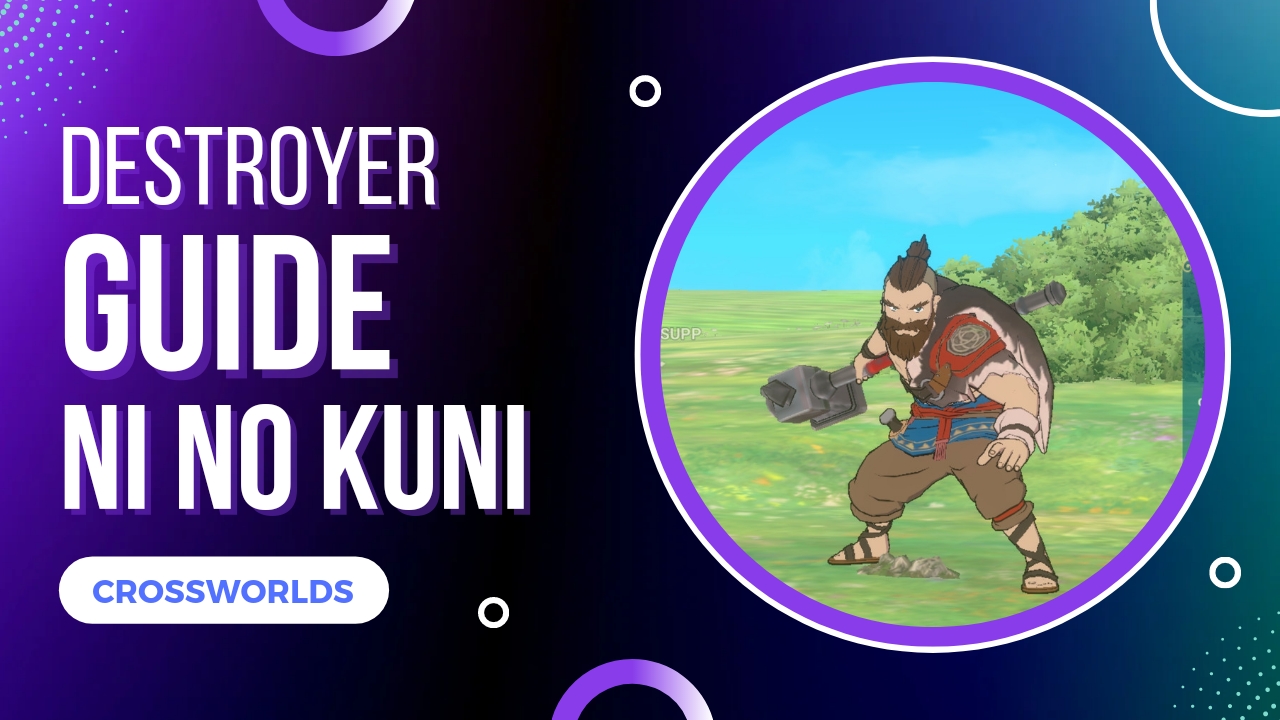 Ni No Kuni Cross Worlds Destroyer Guide with Build and Skills