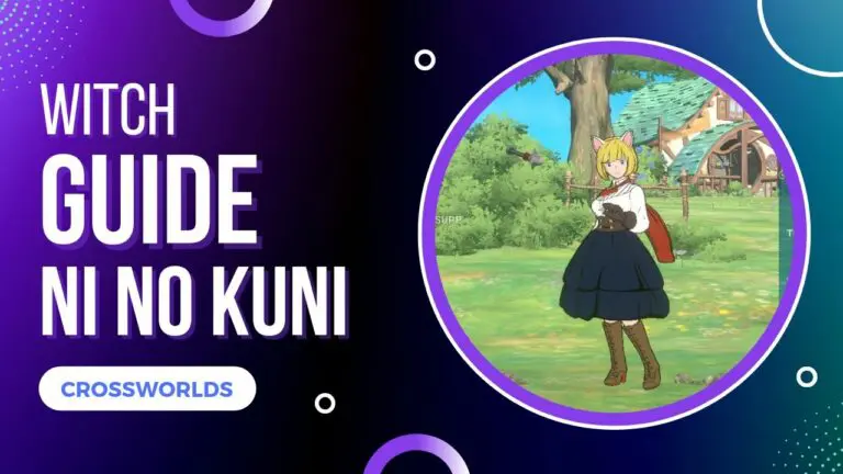 Ni No Kuni Cross Worlds Witch Guide