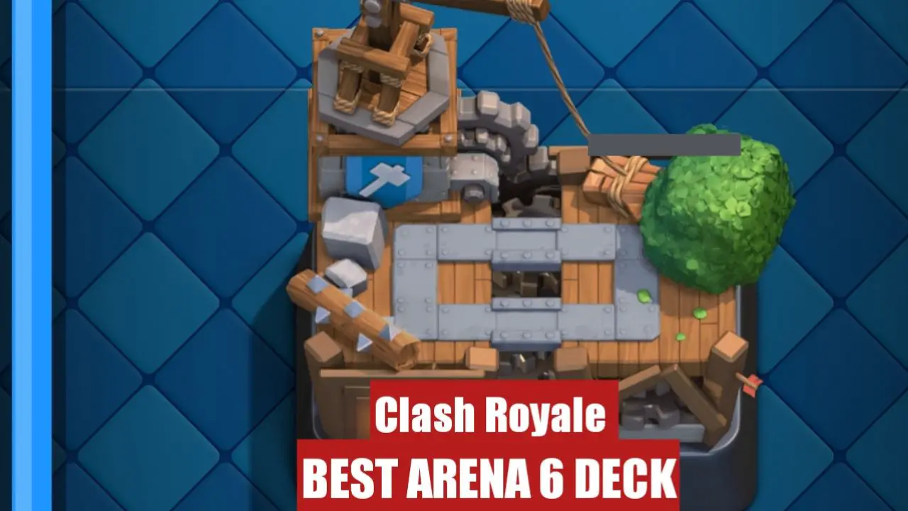 Best Clash Royale Arena 6 deck Guide 