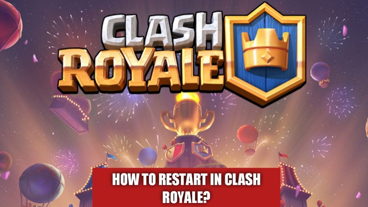 How to Reset Progress in Clash Royale?